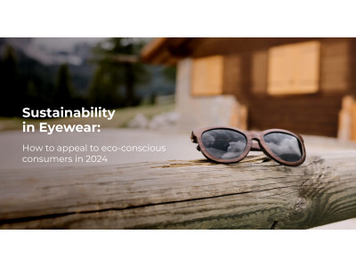 Sustainability in Eyewear: How to Appeal to Eco-Conscious Consumers in 2024