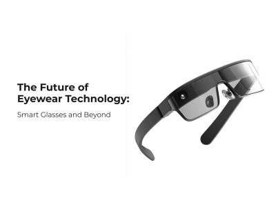 The Future of Eyewear Technology: Smart Glasses and Beyond